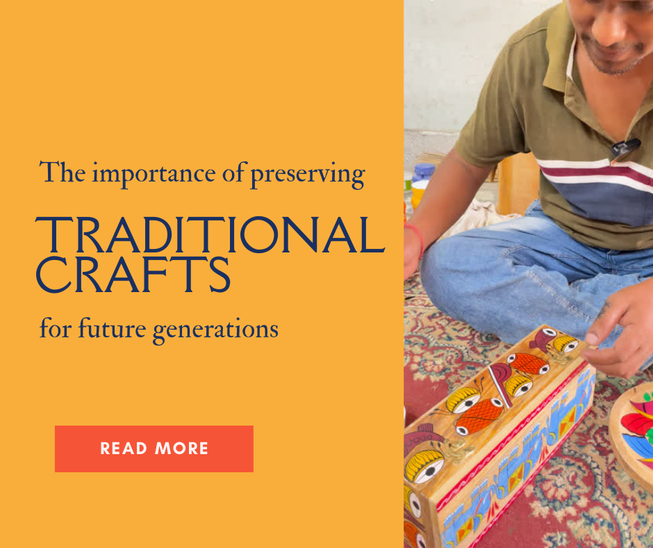 preserving traditional craft, importance of preserving traditional craft, why traditional crafts need to be preserved