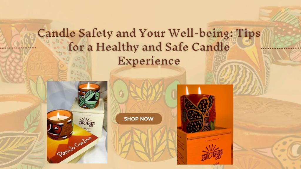 Candle Safety and Your Well-being: Tips for a Healthy and Safe Candle Experience