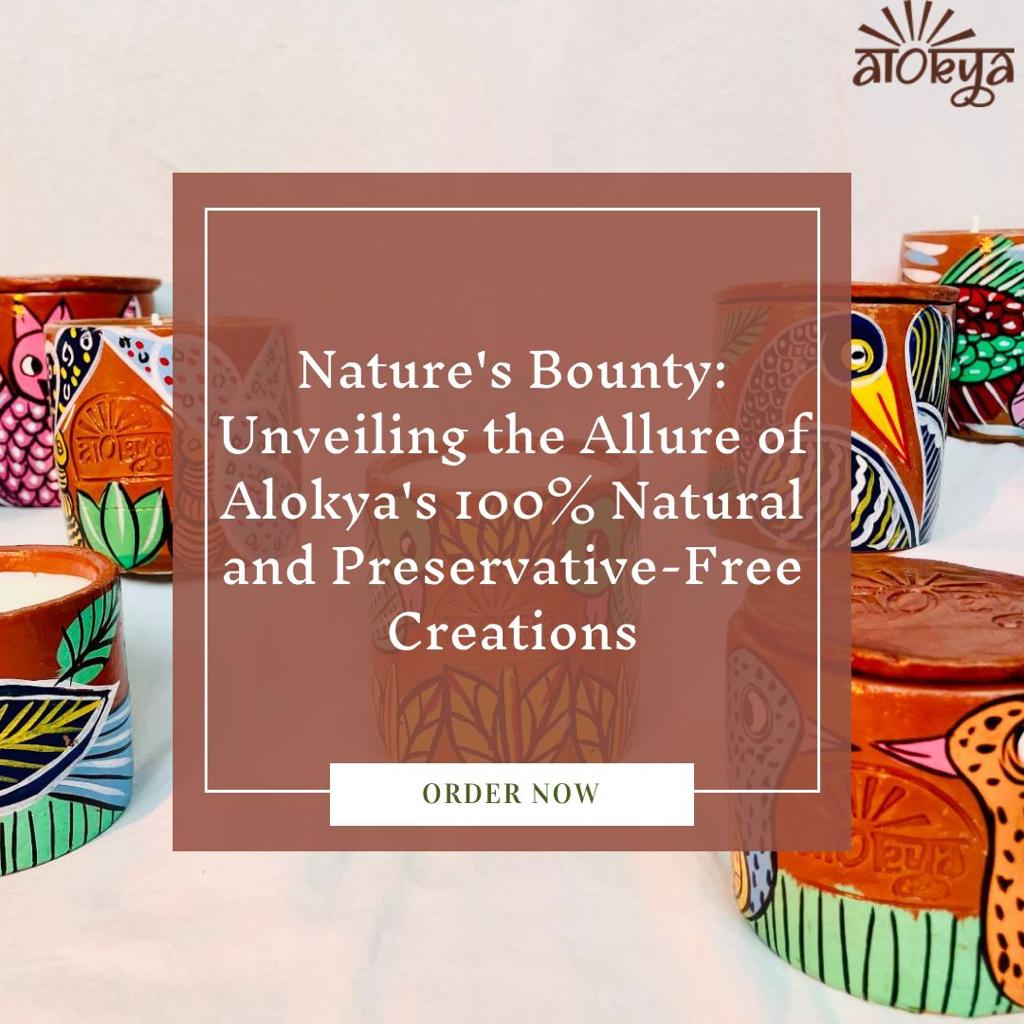 Nature's Bounty: Unveiling the Allure of Alokya's 100% Natural and Preservative-Free Creations